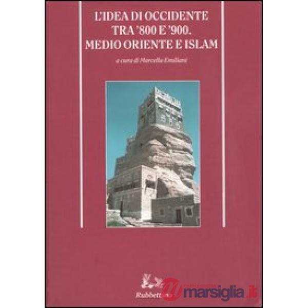 Idea di Occidente tra '800 e '900. Medio oriente e Islam (L')