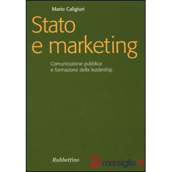 Stato e marketing. Comunicazione pubblica e formazione della leadership