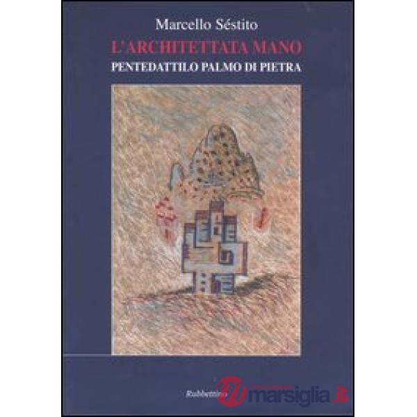 Architettata mano. Pentedattilo palmo di pietra (L')