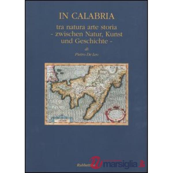 In Calabria. Tra natura, arte, storia-Zwischen Natur, Kunst und Geschichte