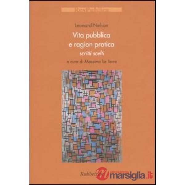 Vita pubblica e ragion pratica. Scritti scelti