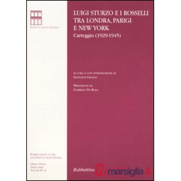 Luigi Sturzo e i Rosselli tra Londra, Parigi e New York. Carteggio (1929-1945)