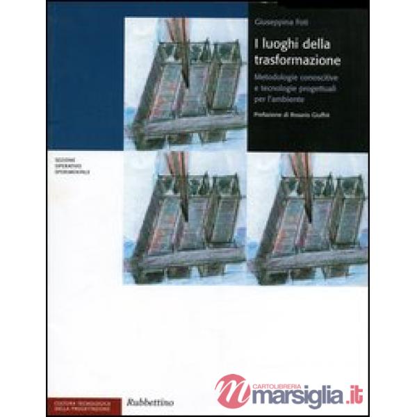 Luoghi della trasformazione. Metodologie conoscitive e tecnologie progettuali pe