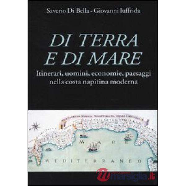 Di terra e di mare. Itinerari, uomini, economie, paesaggi nella costa napitina moderna
