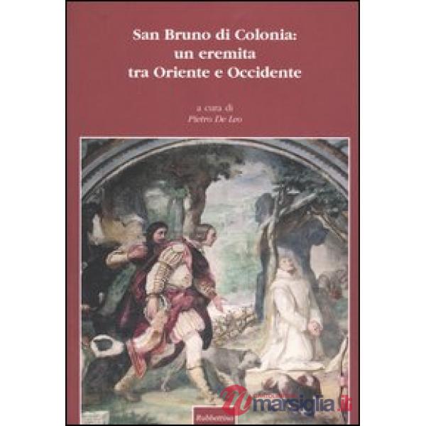San Bruno di Colonia: un eremita tra Oriente e Occidente. Atti del 2° Convegno internazionale (Serra San Bruno, 2-5 ottobre 2002