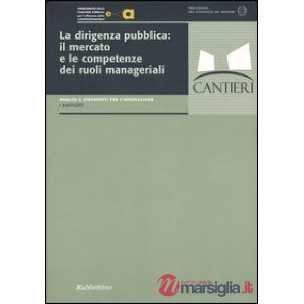 Dirigenza pubblica: il mercato e le competenze dei ruoli manageriali (La)