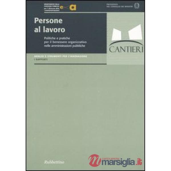 Persone al lavoro. Politiche e pratiche per il benessere organizzativo nelle amministrazoni pubbliche