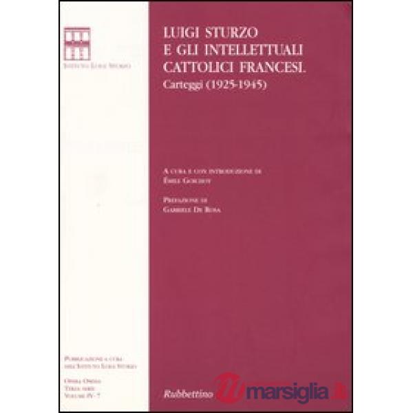 Luigi Sturzo e gli intellettuali cattolici francesi. Carteggi (1925-1945)