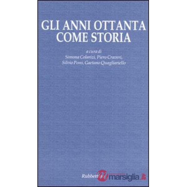 Anni ottanta come storia (Gli)
