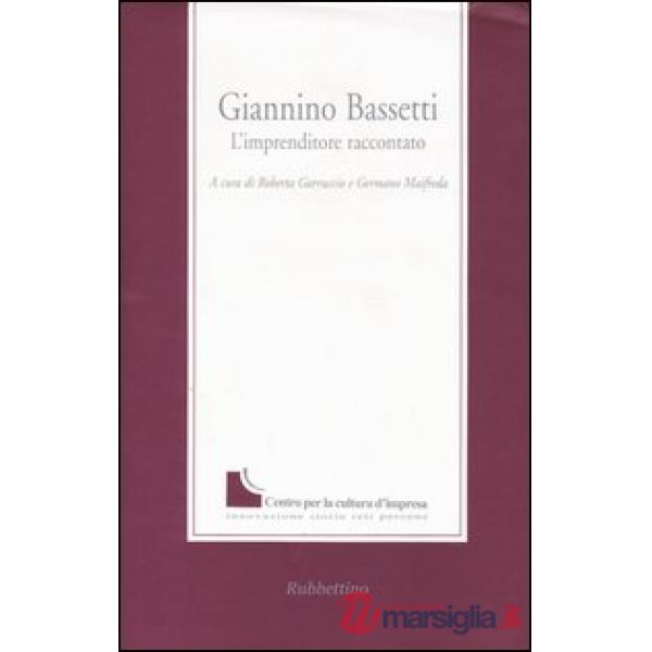 Giannino Bassetti. L'imprenditore raccontato