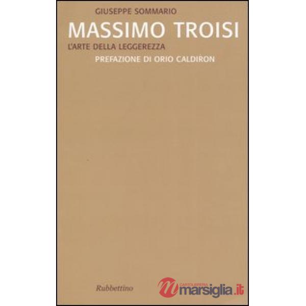 Massimo Troisi. L'arte della leggerezza