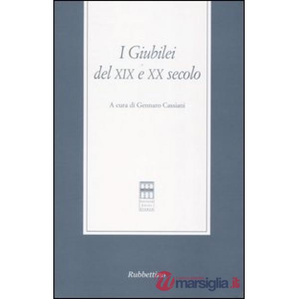Giubilei del XIX e XX secolo. Atti del Convegno (Roma, 11-12 maggio 2000) (I)