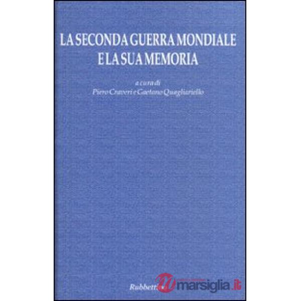 Seconda guerra mondiale e la sua memoria. Atti del Convegno (Napoli, 17-18 sette