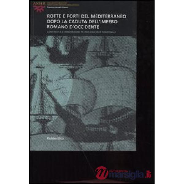 Rotte e porti del Mediterraneo dopo la caduta dell'Impero Romano d'Occidente. Co