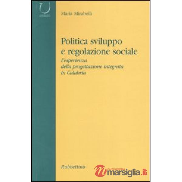 Politica, sviluppo e regolazione sociale. L'esperienza della progettazione integrata in Calabria