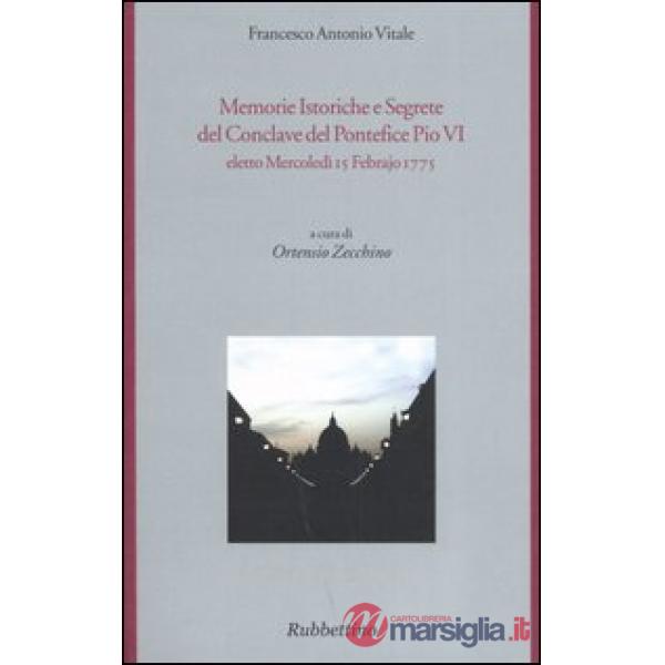 Memorie istoriche e segrete del conclave del pontefice Pio VI eletto mercoledì 15 febrajo 1775
