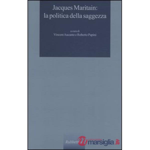 Jacques Maritain: la politica della saggezza
