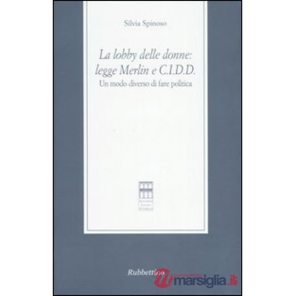 Lobby delle donne: Legge Merlin e C.I.D.D. Un modo diverso di fare politica (La)