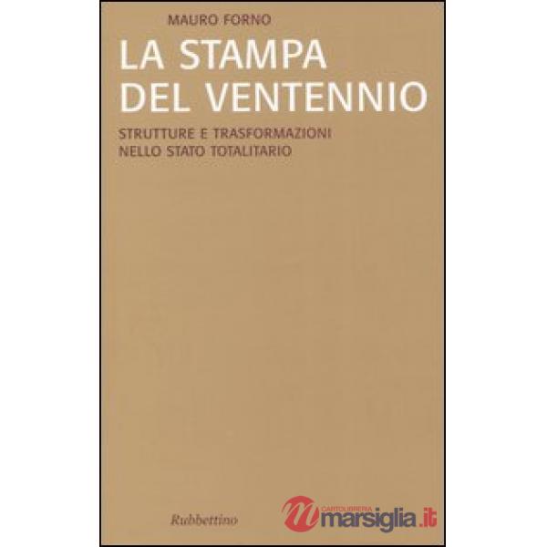 Stampa del Ventennio. Strutture e trasformazioni nello stato totalitario (La)
