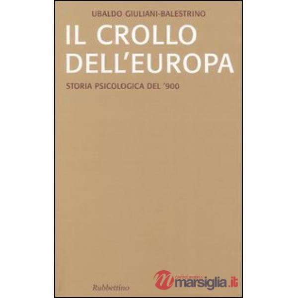 Crollo dell'Europa. Storia psicologica del '900 (Il)