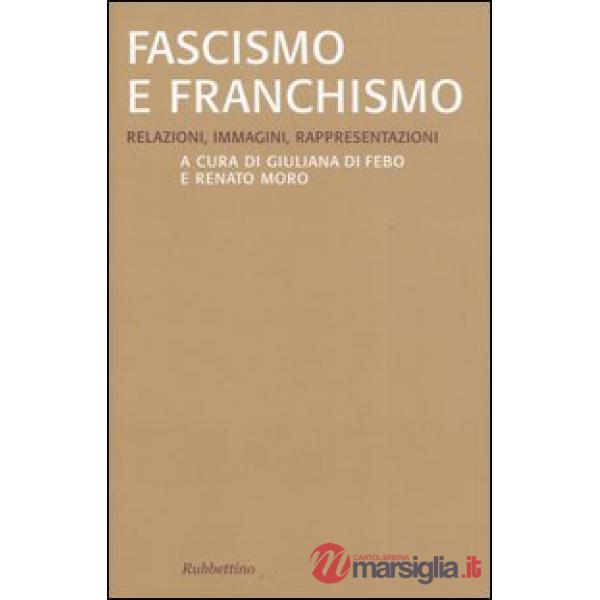 Fascismo e franchismo. Relazioni, immagini, rappresentazioni