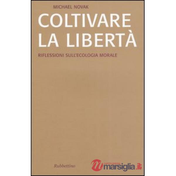 Coltivare la libertà. Riflessioni sull'ecologia morale