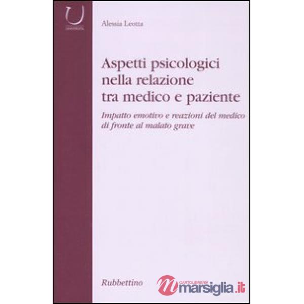 Aspetti psicologici nella relazione tra medico e paziente. Impatto emotico e rea