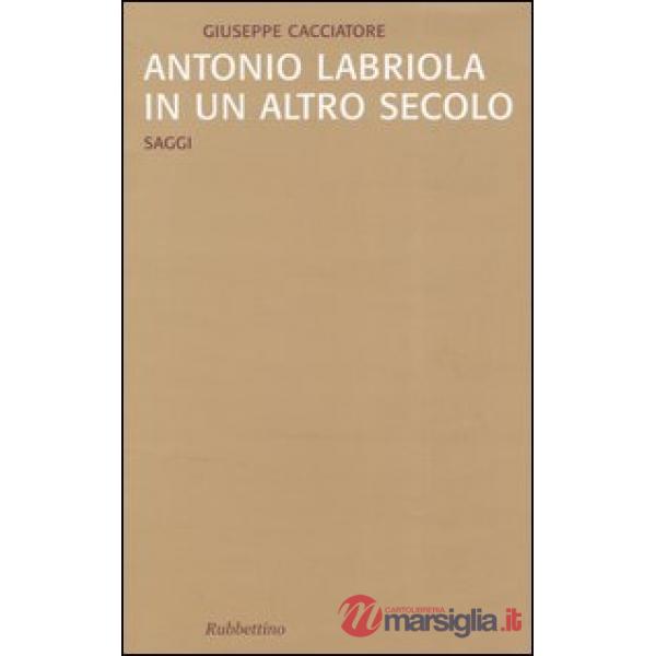 Antonio Labriola in un altro secolo