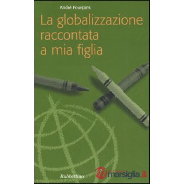 Globalizzazione raccontata a mia figlia (La)