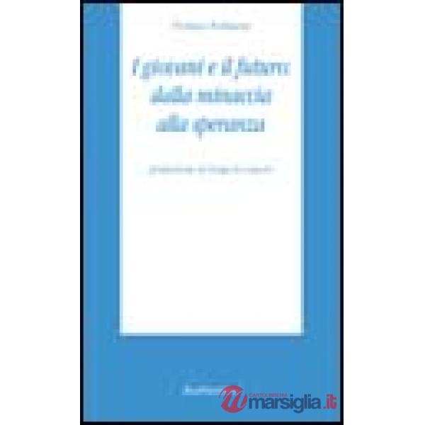 Giovani e il futuro: dalla minaccia alla speranza (I)