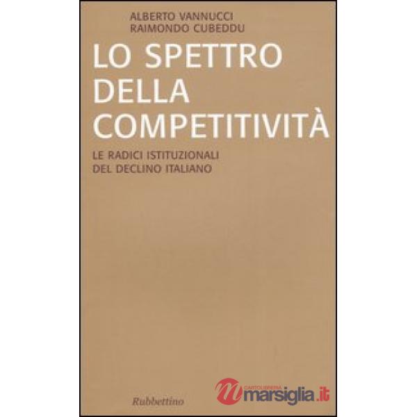 Spettro della competitività. Le radici istituzionali del declino italiano (Lo)