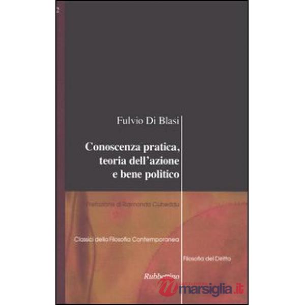 Conoscenza pratica, teoria dell'azione e bene politico