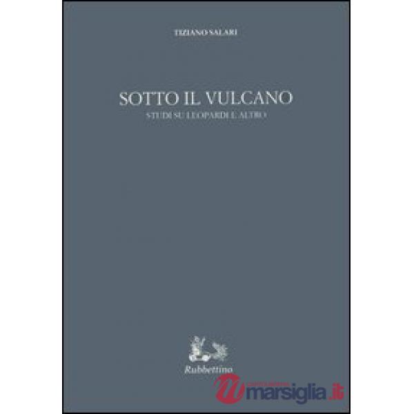 Sotto il vulcano. Studi su Leopardi e altro