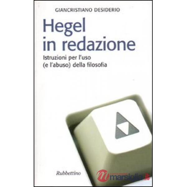 Hegel in redazione. Istruzioni per l'uso (e l'abuso) della filosofia