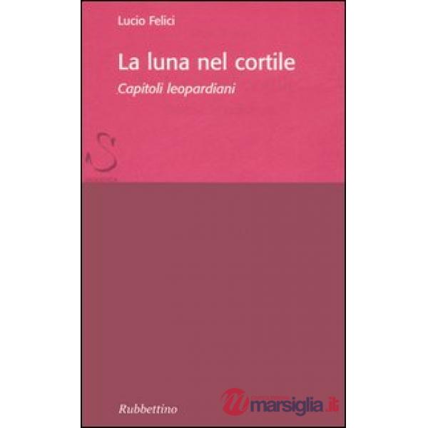 Luna nel cortile. Capitoli leopardiani (La)