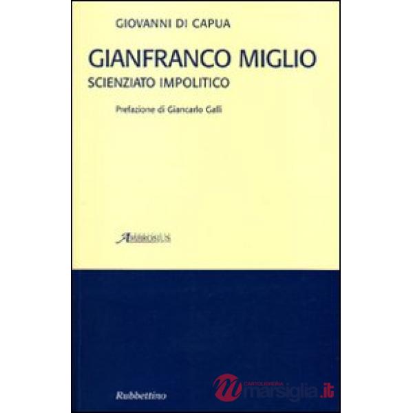 Gianfranco Miglio. Scienziato impolitico