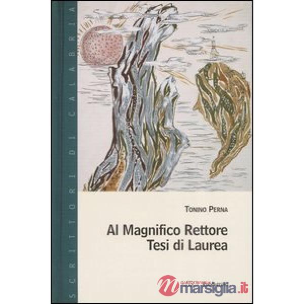 Al magnifico rettore. Tesi di laurea