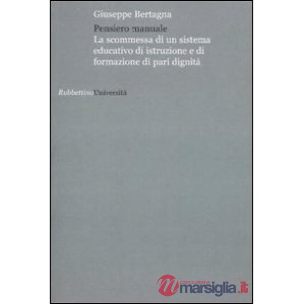 Pensiero manuale. La scommessa di un sistema educativo di istruzione e di formazione di pari dignità