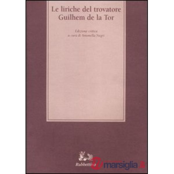 Liriche del trovatore Guilhelm de la Tor (Le)