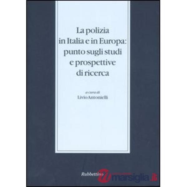 Polizia in Italia e in Europa: punto sugli studi e prospettive di ricerca. Atti 
