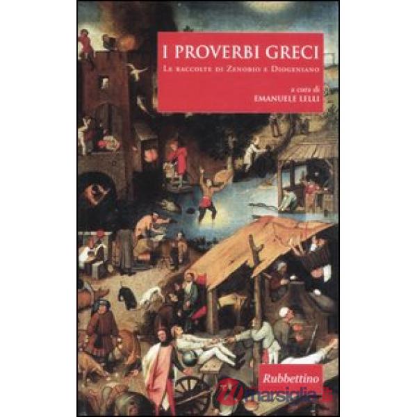 Proverbi greci. Le raccolte di Zenobio e Diogeniano. Testo greco a fronte (I)
