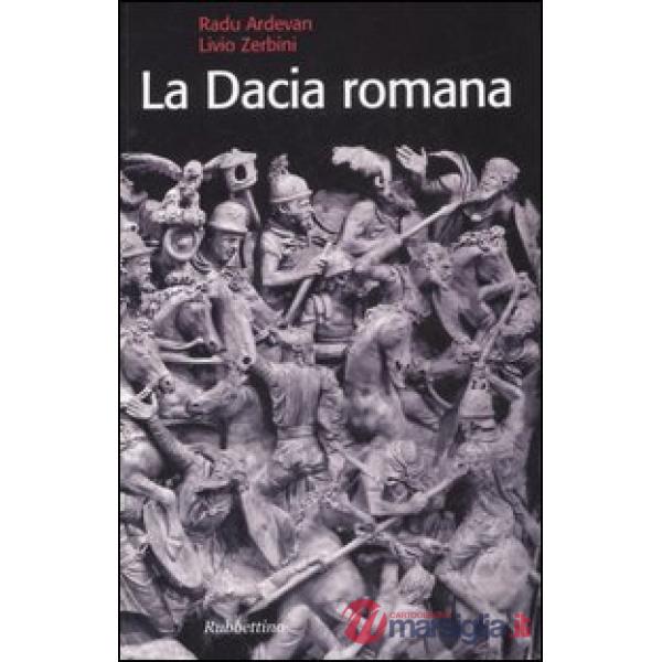 Dacia romana. Ediz. illustrata (La)