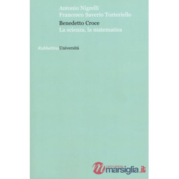 Benedetto Croce. La scienza, la matematica