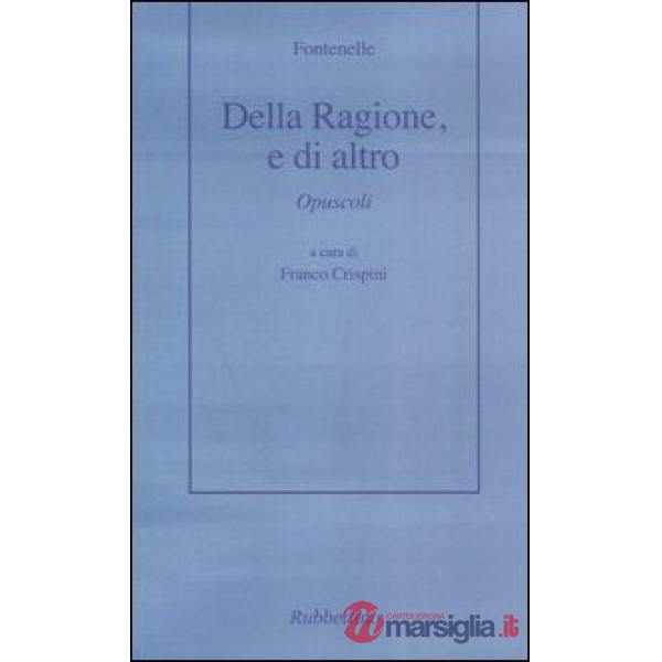 Della ragione, o di altro. Opuscoli