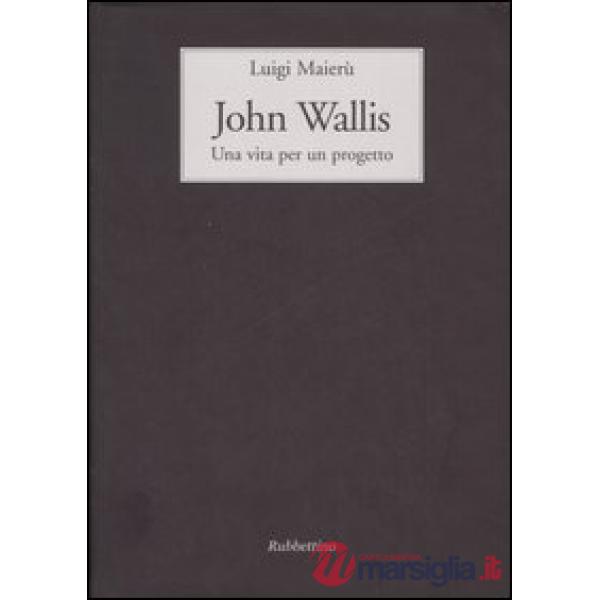 John Wallis. Una vita per un progetto