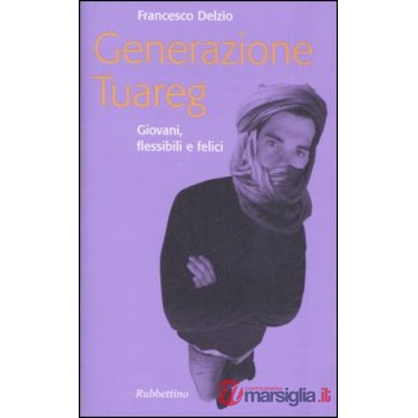 Generazione Tuareg. Giovani, flessibili e felici