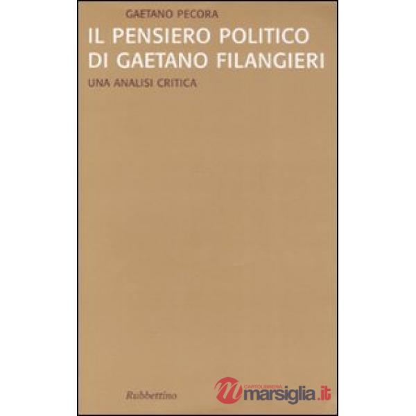 Pensiero politico di Gaetano Filangieri. Una analisi critica (Il)