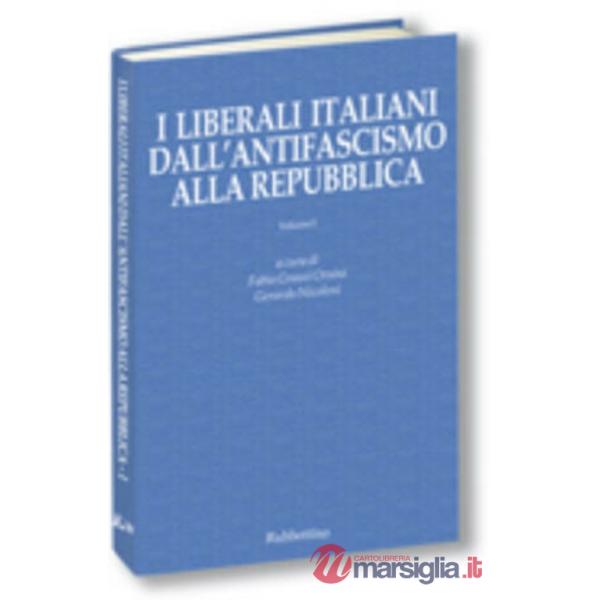 Liberali italiani dall'antifascismo alla repubblica (I)