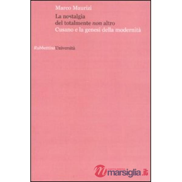 Nostalgia del totalmente non altro. Cusano e la genesi della modernità (La)