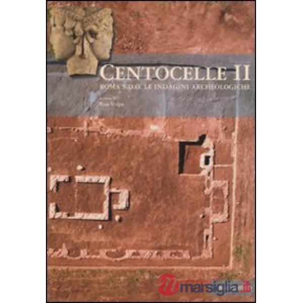 Centocelle II. Roma S.D.O. Le indagini archeologiche. Vol. 2